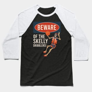 Beware Of The Skelly Dribblers Basketball Halloween Skeleton Baseball T-Shirt